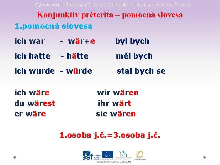 Gymnázium a Jazyková škola s právem státní jazykové zkoušky Svitavy Konjunktiv préterita – pomocná