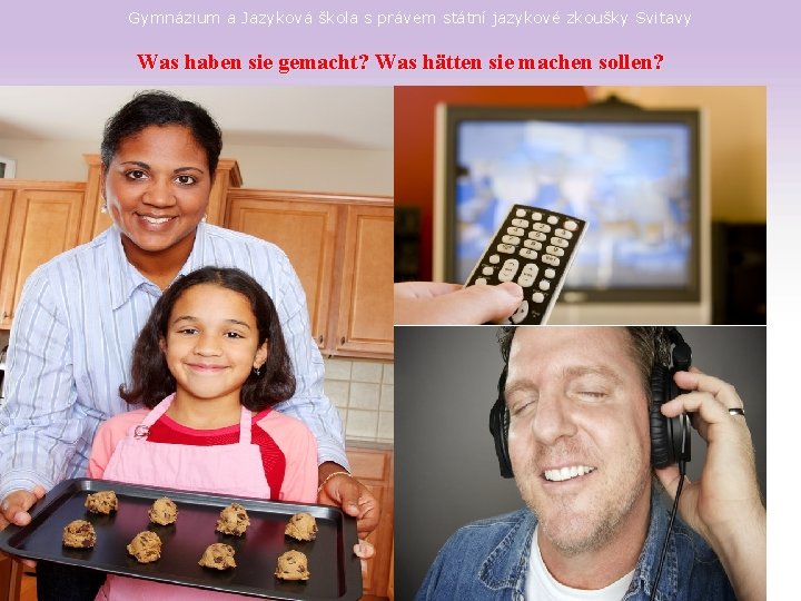 Gymnázium a Jazyková škola s právem státní jazykové zkoušky Svitavy Was haben sie gemacht?