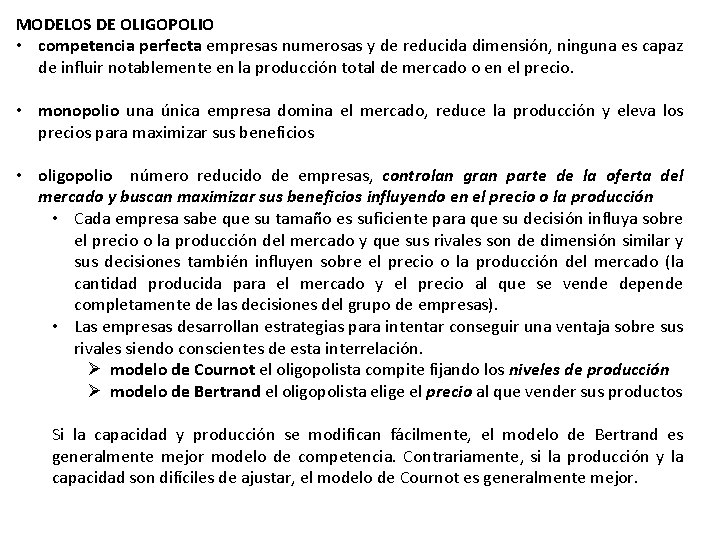 MODELOS DE OLIGOPOLIO • competencia perfecta empresas numerosas y de reducida dimensión, ninguna es
