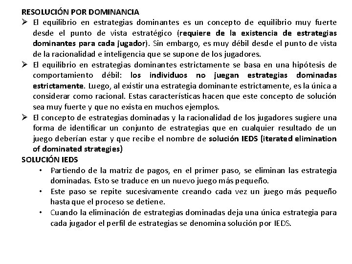 RESOLUCIÓN POR DOMINANCIA Ø El equilibrio en estrategias dominantes es un concepto de equilibrio