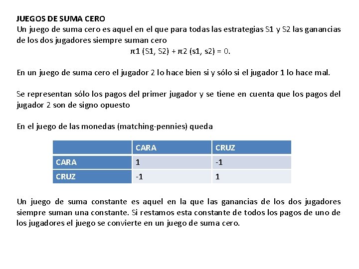 JUEGOS DE SUMA CERO Un juego de suma cero es aquel en el que