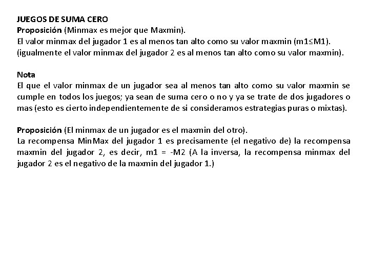 JUEGOS DE SUMA CERO Proposición (Minmax es mejor que Maxmin). El valor minmax del