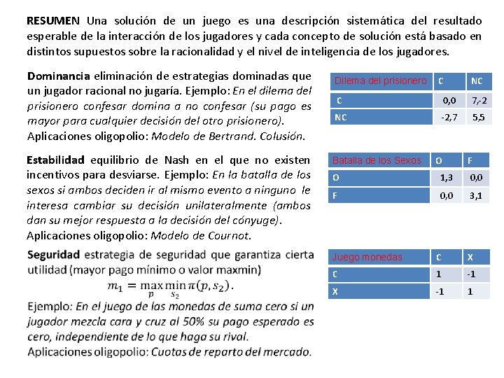 RESUMEN Una solución de un juego es una descripción sistemática del resultado esperable de
