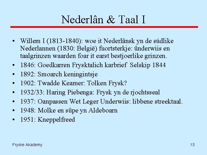 Nederlân & Taal I • Willem I (1813 -1840): woe it Nederlânsk yn de
