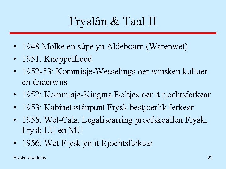 Fryslân & Taal II • 1948 Molke en sûpe yn Aldeboarn (Warenwet) • 1951: