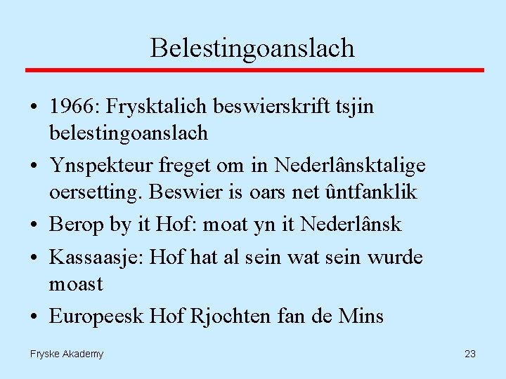 Belestingoanslach • 1966: Frysktalich beswierskrift tsjin belestingoanslach • Ynspekteur freget om in Nederlânsktalige oersetting.