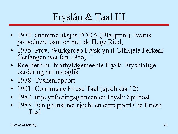 Fryslân & Taal III • 1974: anonime aksjes FOKA (Blauprint): twaris proseduere oant en
