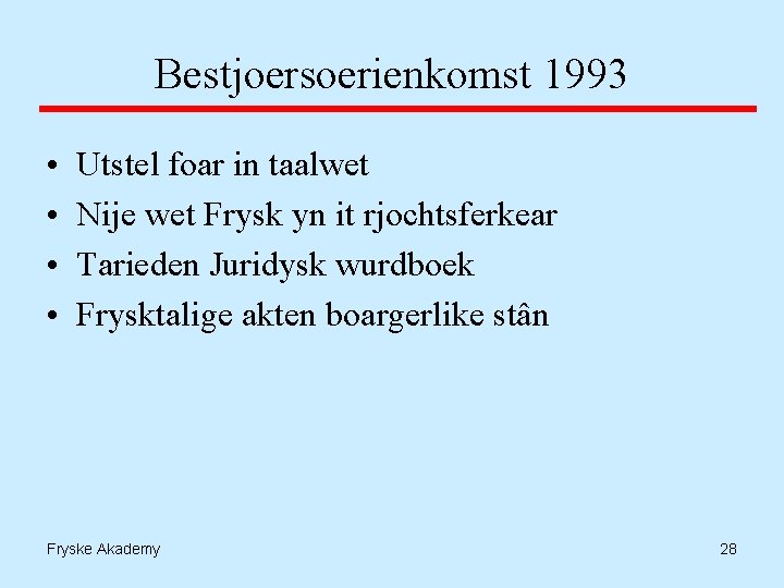 Bestjoersoerienkomst 1993 • • Utstel foar in taalwet Nije wet Frysk yn it rjochtsferkear