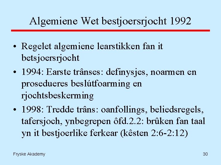 Algemiene Wet bestjoersrjocht 1992 • Regelet algemiene learstikken fan it betsjoersrjocht • 1994: Earste