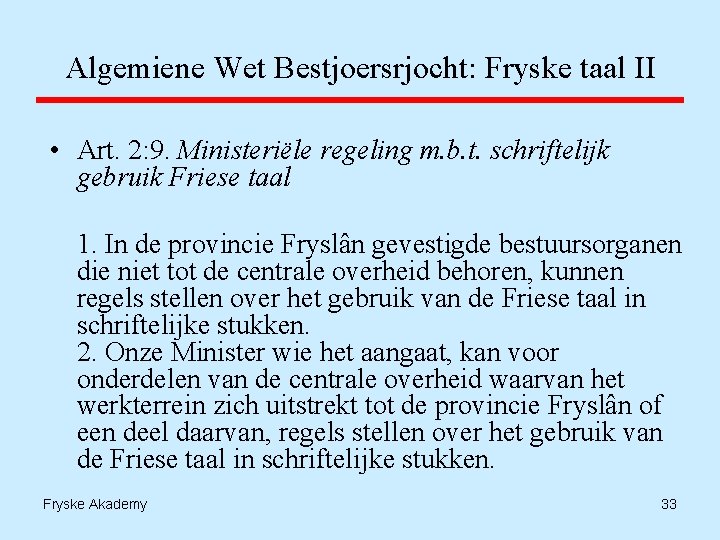 Algemiene Wet Bestjoersrjocht: Fryske taal II • Art. 2: 9. Ministeriële regeling m. b.