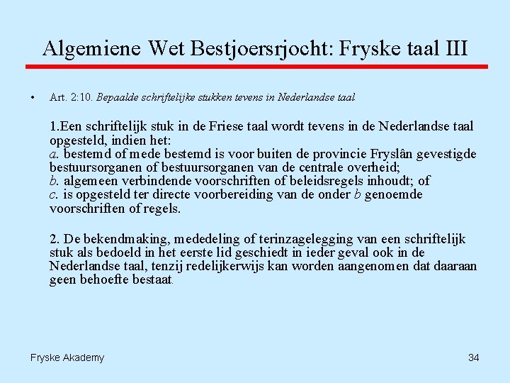 Algemiene Wet Bestjoersrjocht: Fryske taal III • Art. 2: 10. Bepaalde schriftelijke stukken tevens