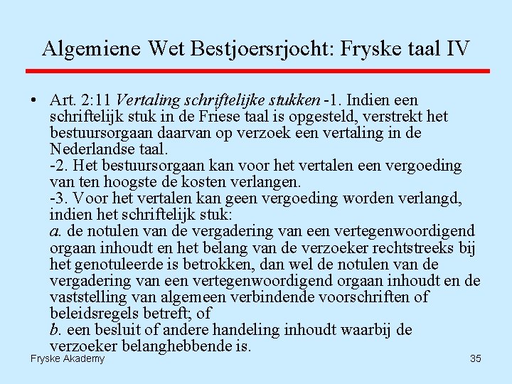 Algemiene Wet Bestjoersrjocht: Fryske taal IV • Art. 2: 11 Vertaling schriftelijke stukken -1.