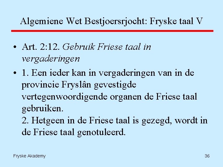 Algemiene Wet Bestjoersrjocht: Fryske taal V • Art. 2: 12. Gebruik Friese taal in