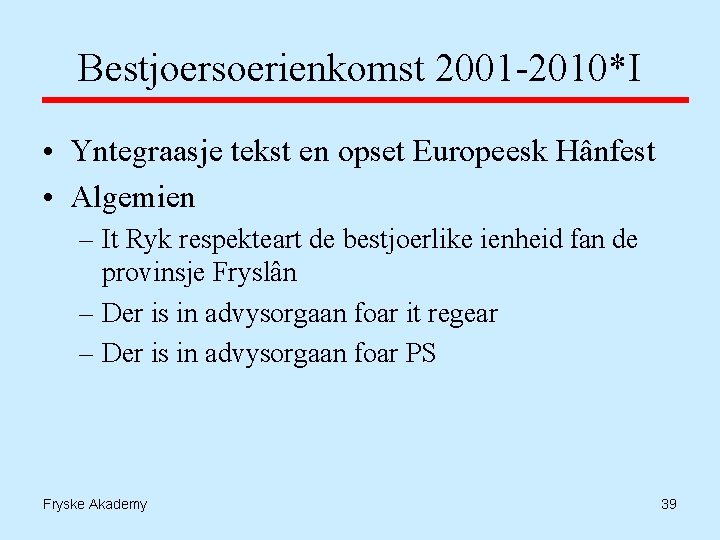 Bestjoersoerienkomst 2001 -2010*I • Yntegraasje tekst en opset Europeesk Hânfest • Algemien – It