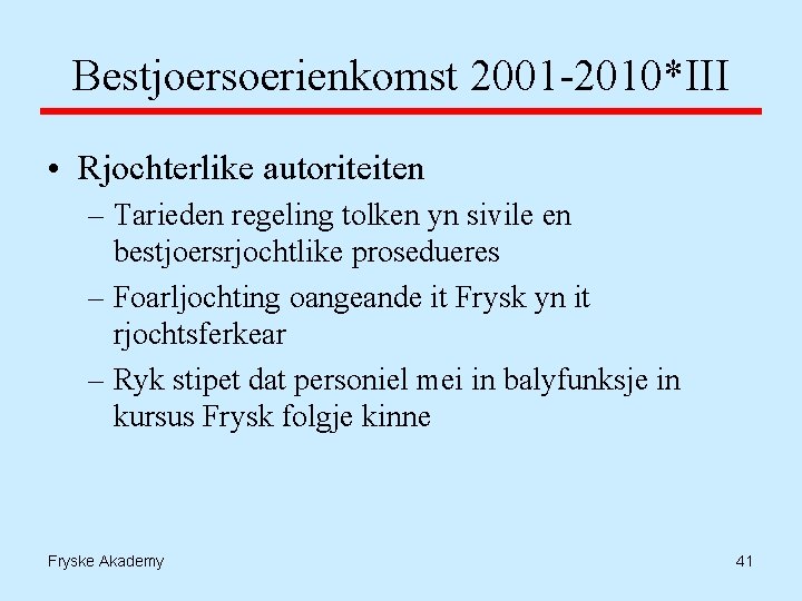 Bestjoersoerienkomst 2001 -2010*III • Rjochterlike autoriteiten – Tarieden regeling tolken yn sivile en bestjoersrjochtlike