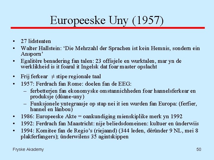 Europeeske Uny (1957) • 27 lidsteaten • Walter Hallstein: ‘Die Mehrzahl der Sprachen ist