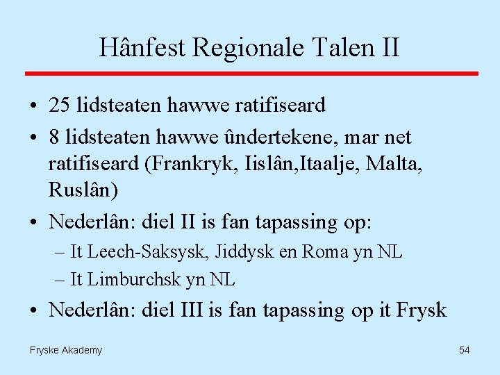 Hânfest Regionale Talen II • 25 lidsteaten hawwe ratifiseard • 8 lidsteaten hawwe ûndertekene,