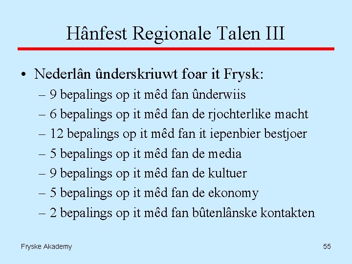 Hânfest Regionale Talen III • Nederlân ûnderskriuwt foar it Frysk: – 9 bepalings op