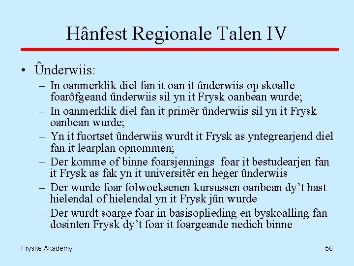 Hânfest Regionale Talen IV • Ûnderwiis: – In oanmerklik diel fan it oan it