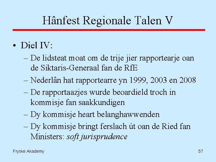 Hânfest Regionale Talen V • Diel IV: – De lidsteat moat om de trije