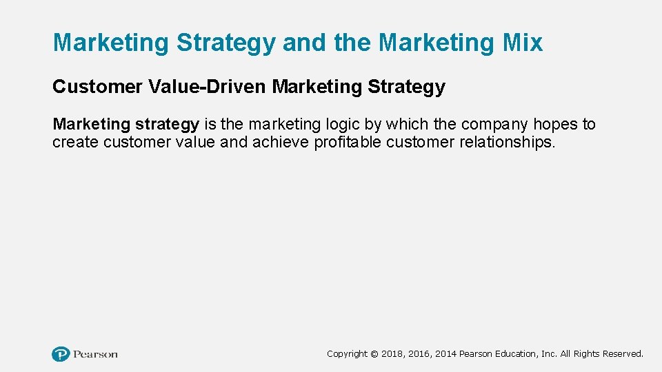 Marketing Strategy and the Marketing Mix Customer Value-Driven Marketing Strategy Marketing strategy is the