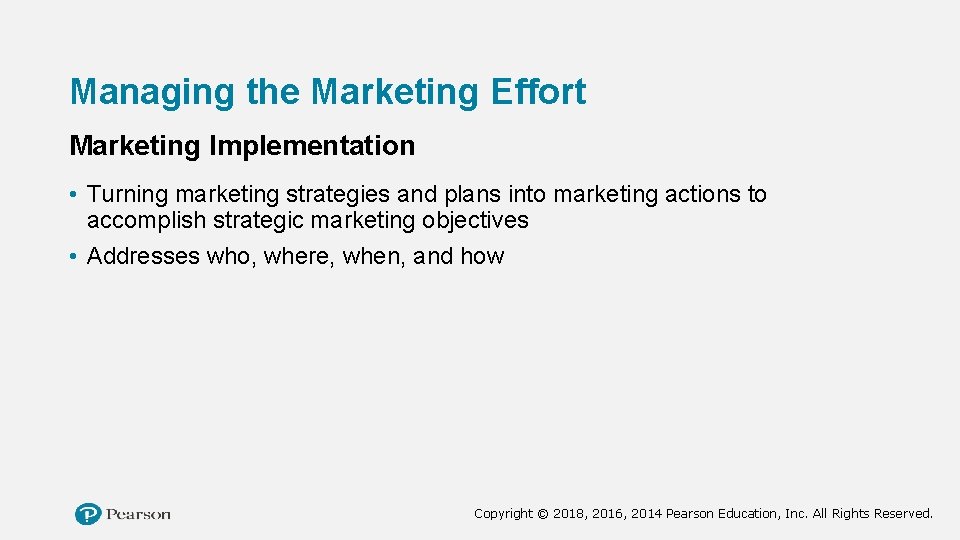 Managing the Marketing Effort Marketing Implementation • Turning marketing strategies and plans into marketing