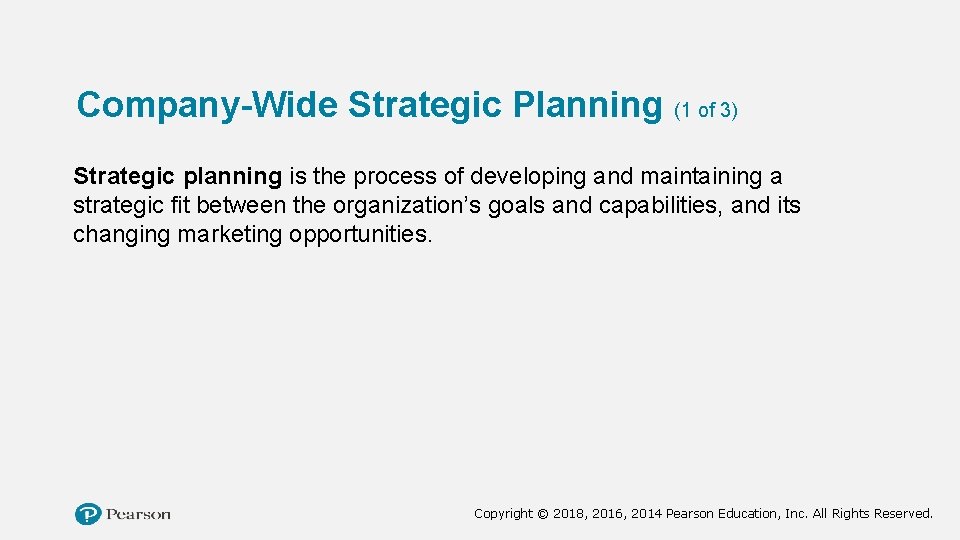 Company-Wide Strategic Planning (1 of 3) Strategic planning is the process of developing and