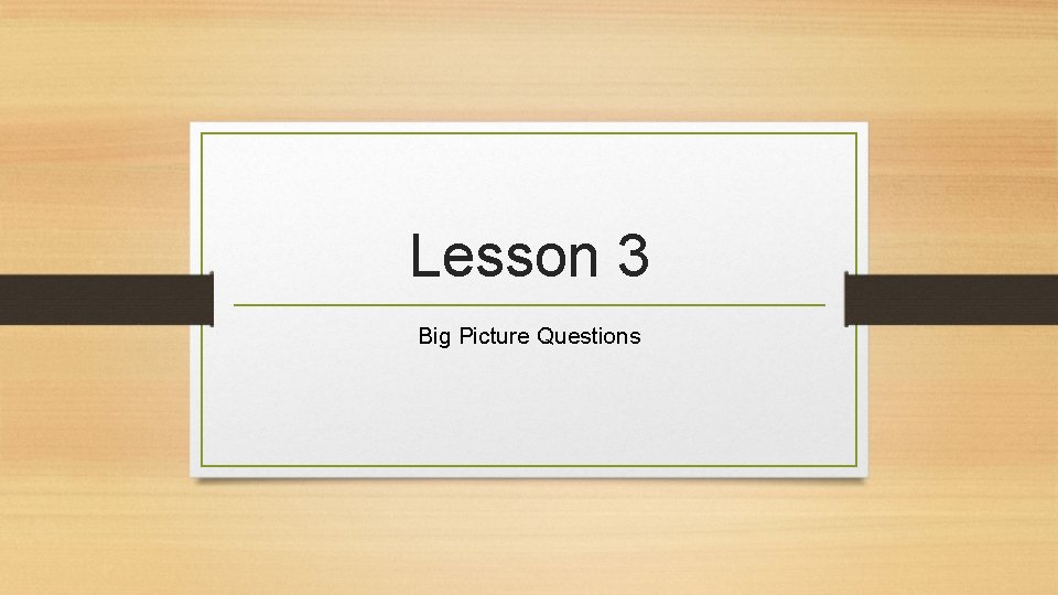 Lesson 3 Big Picture Questions 