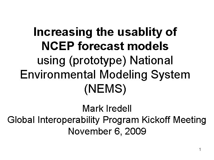 Increasing the usablity of NCEP forecast models using (prototype) National Environmental Modeling System (NEMS)