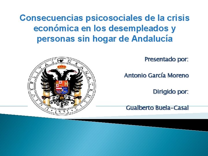 Consecuencias psicosociales de la crisis económica en los desempleados y personas sin hogar de