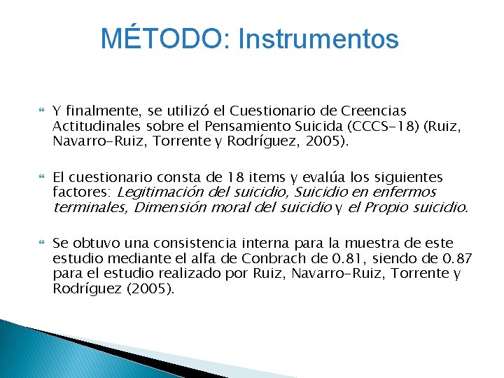 MÉTODO: Instrumentos Y finalmente, se utilizó el Cuestionario de Creencias Actitudinales sobre el Pensamiento