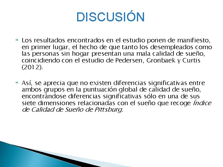 DISCUSIÓN Los resultados encontrados en el estudio ponen de manifiesto, en primer lugar, el