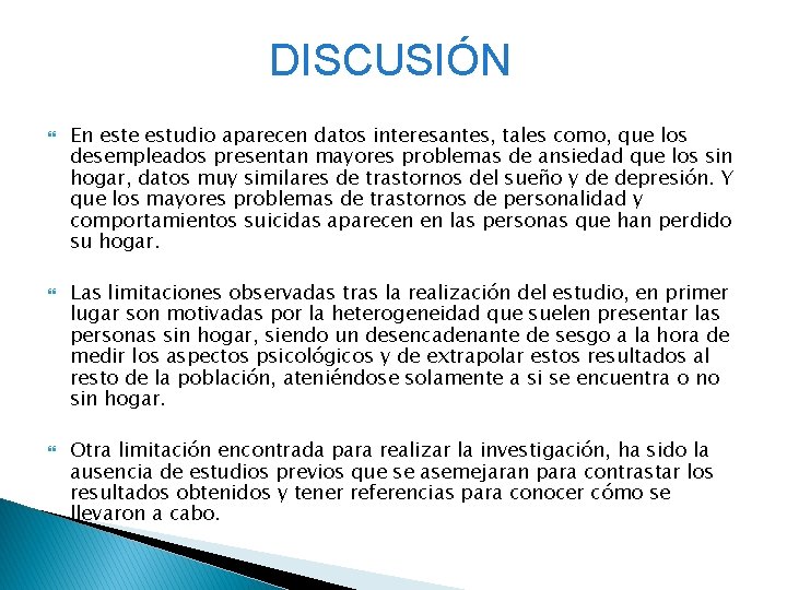 DISCUSIÓN En este estudio aparecen datos interesantes, tales como, que los desempleados presentan mayores