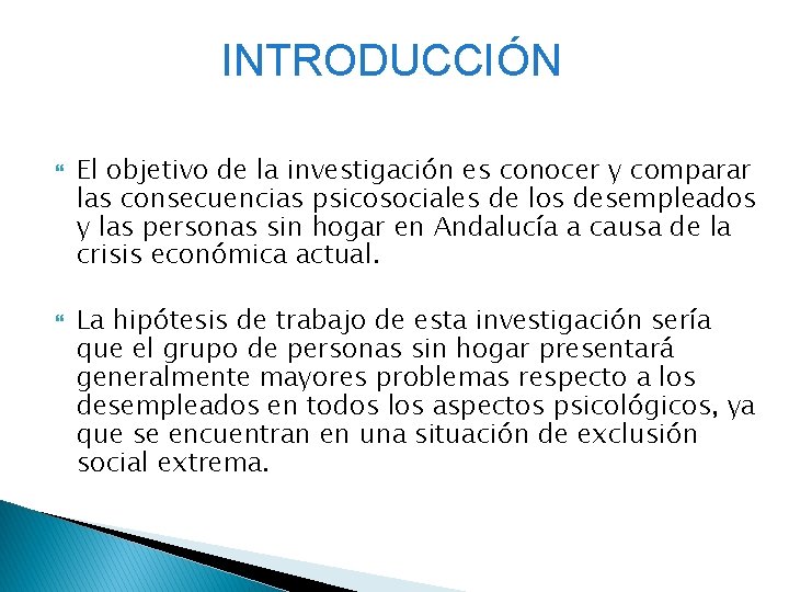 INTRODUCCIÓN El objetivo de la investigación es conocer y comparar las consecuencias psicosociales de