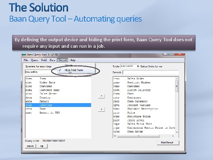 Baan Query Tool – Automating queries By defining the output device and hiding the