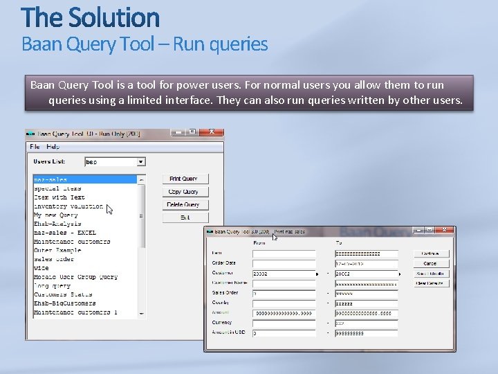 Baan Query Tool – Run queries Baan Query Tool is a tool for power