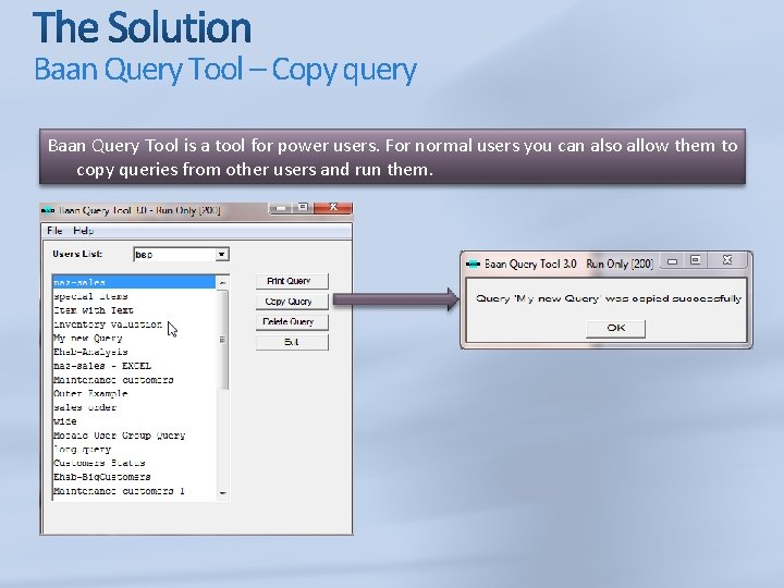 Baan Query Tool – Copy query Baan Query Tool is a tool for power