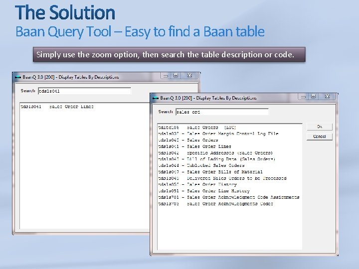 Baan Query Tool – Easy to find a Baan table Simply use the zoom