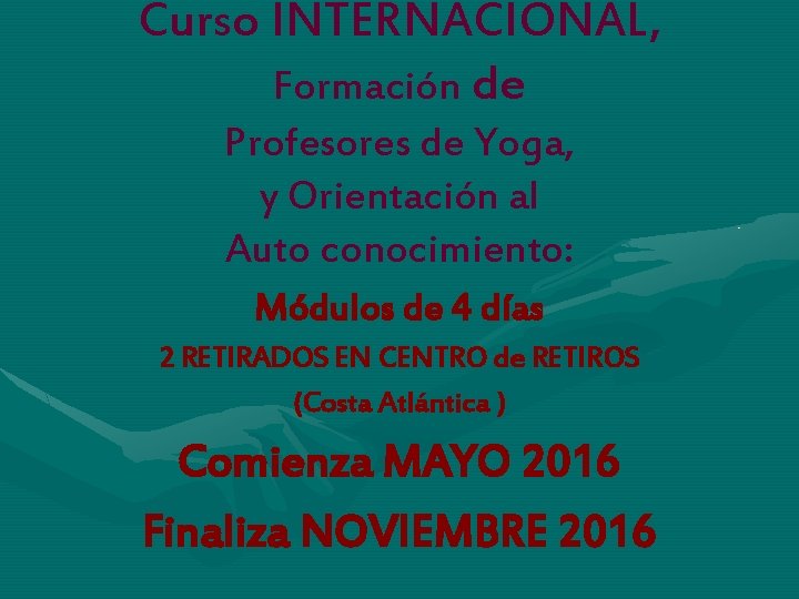 Curso INTERNACIONAL, Formación de Profesores de Yoga, y Orientación al Auto conocimiento: Módulos de