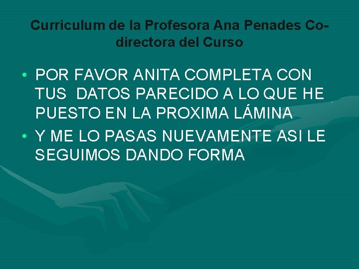 Curriculum de la Profesora Ana Penades Codirectora del Curso • POR FAVOR ANITA COMPLETA