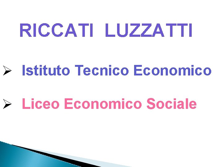 RICCATI LUZZATTI Istituto Tecnico Economico Liceo Economico Sociale 