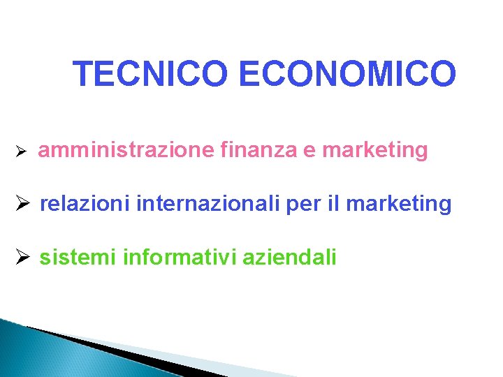 TECNICO ECONOMICO amministrazione finanza e marketing relazioni internazionali per il marketing sistemi informativi aziendali