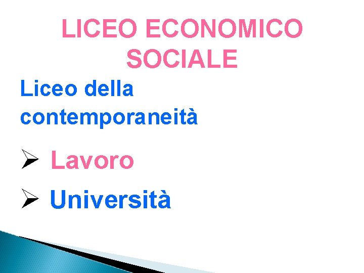 LICEO ECONOMICO SOCIALE Liceo della contemporaneità Lavoro Università 