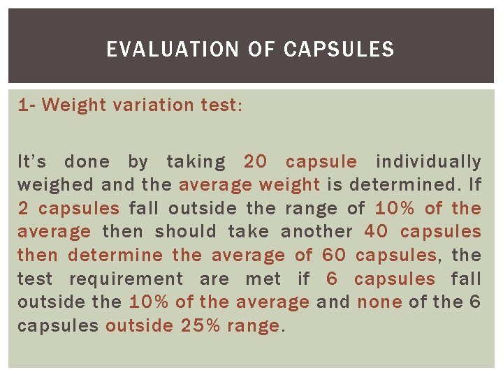 EVALUATION OF CAPSULES 1 - Weight variation test: It’s done by taking 20 capsule