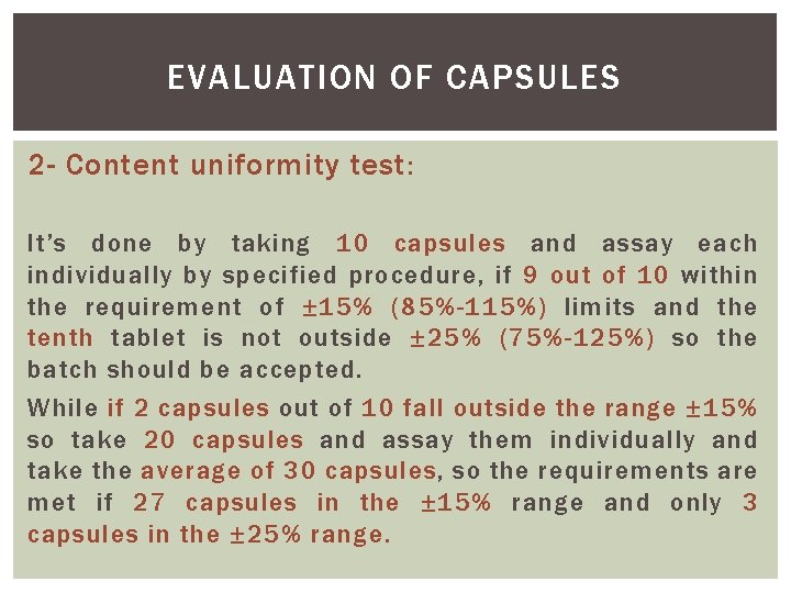 EVALUATION OF CAPSULES 2 - Content uniformity test: It’s done by taking 10 capsules