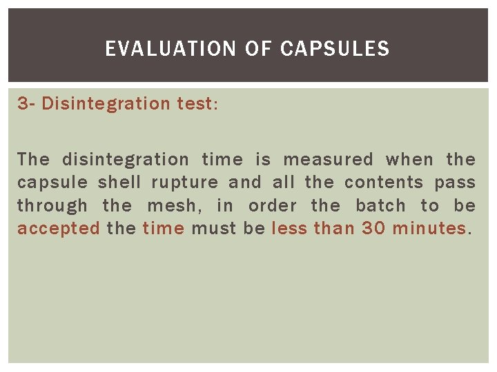 EVALUATION OF CAPSULES 3 - Disintegration test: The disintegration time is measured when the