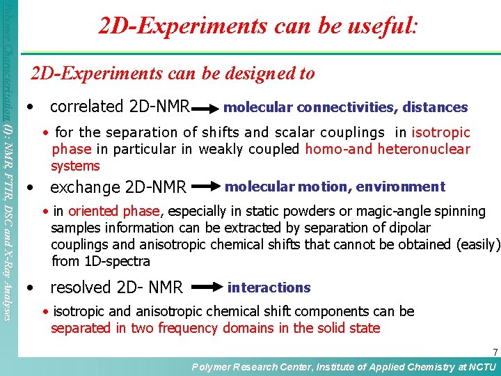 Polymer Characterization (I): NMR, FTIR, DSC and X-Ray Analyses 2 D-Experiments can be useful: Polymer Characterization (I): NMR, FTIR, DSC and X-Ray Analyses 2 D-Experiments can be useful: