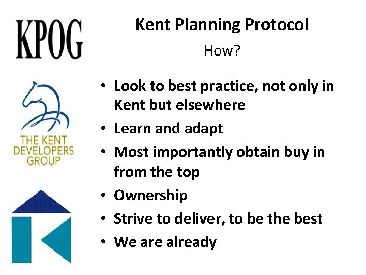 Kent Planning Protocol How? • Look to best practice, not only in Kent but