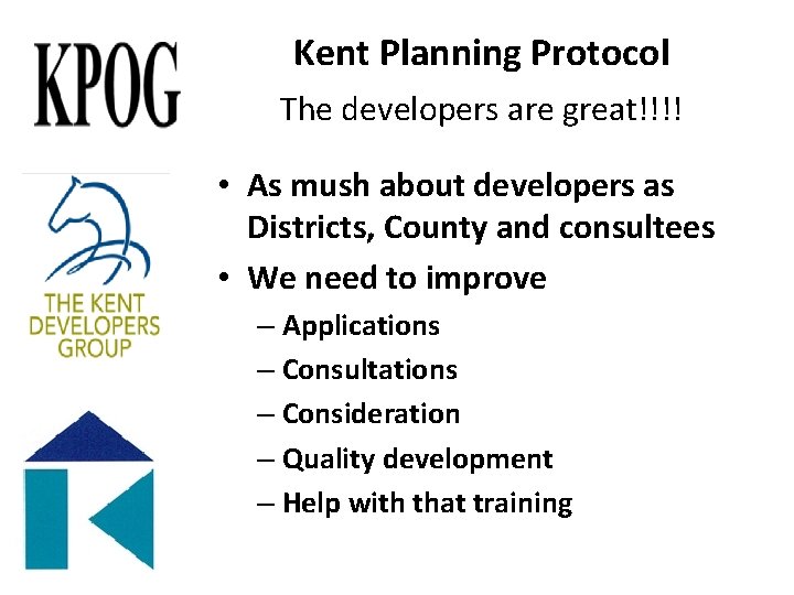 Kent Planning Protocol The developers are great!!!! • As mush about developers as Districts,