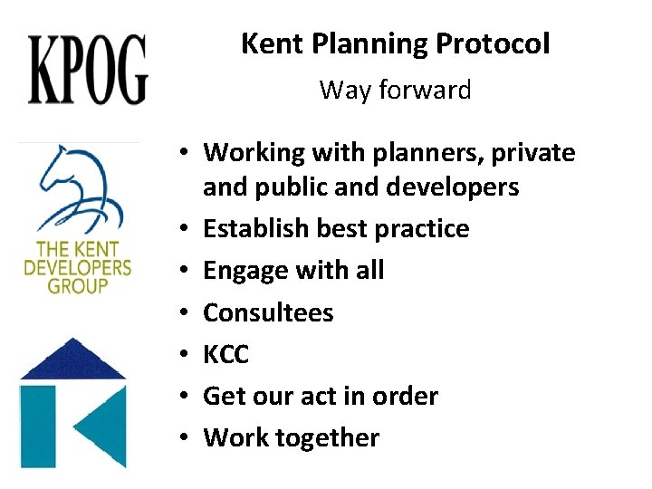Kent Planning Protocol Way forward • Working with planners, private and public and developers